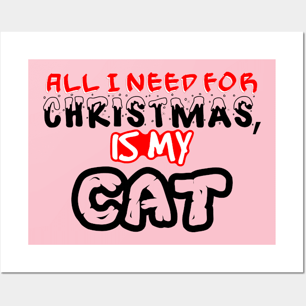 All I Need For Christmas is My Cat Wall Art by GiantKamisama